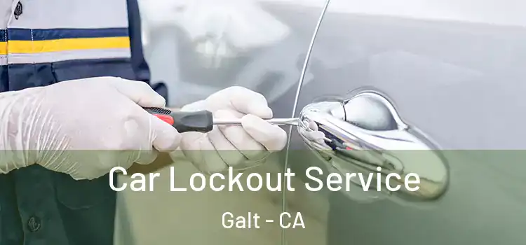 Car Lockout Service Galt - CA