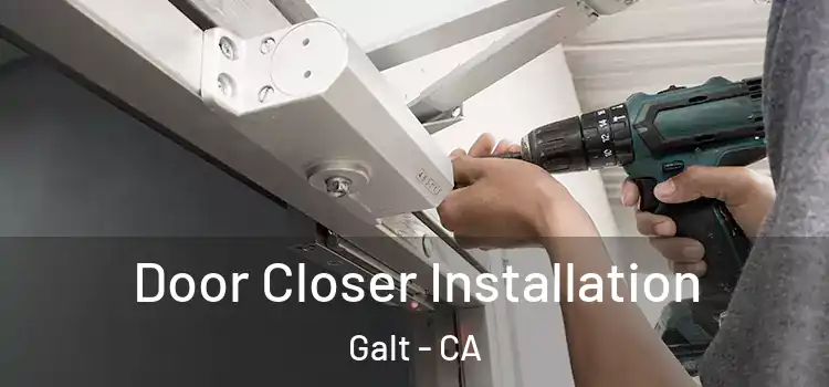 Door Closer Installation Galt - CA