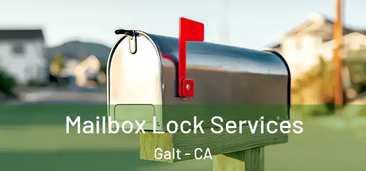Mailbox Lock Services Galt - CA