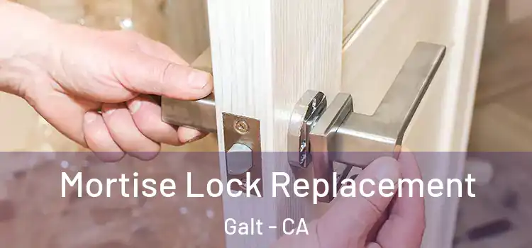 Mortise Lock Replacement Galt - CA