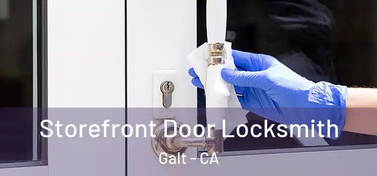 Storefront Door Locksmith Galt - CA