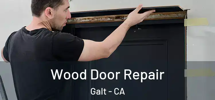 Wood Door Repair Galt - CA